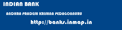 INDIAN BANK  ANDHRA PRADESH KRISHNA PEDAGONNURU   banks information 